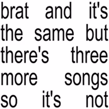 Brat And It’s The Same But There’s Three More Songs So It’s Not Album Cover